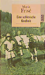 Eine schlesische Kindheit - Maria Frisé