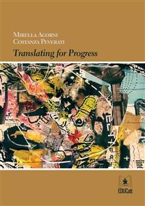 Translating for progress - Mirella Agorni, Costanza Peverati