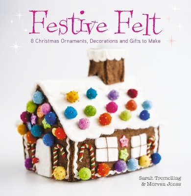 Festive Felt - Morven Jones, Sarah Tremelling