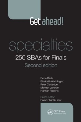 Get ahead! Specialties: 250 SBAs for Finals - Fiona Bach, Elizabeth Waddington, Peter Cartledge, Mahesh Jayaram, Hannah Roberts