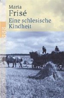 Eine schlesische Kindheit - Maria Frisé