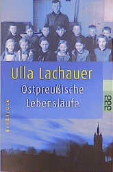 Ostpreussische Lebensläufe - Ulla Lachauer