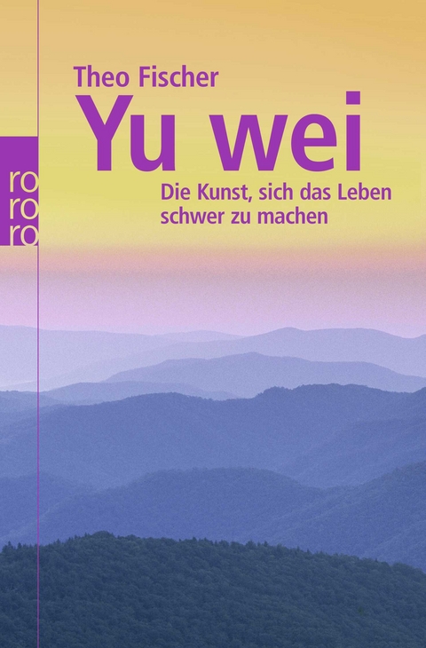 Yu wei: Die Kunst, sich das Leben schwer zu machen - Theo Fischer