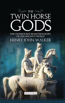 The Twin Horse Gods - Henry John Walker