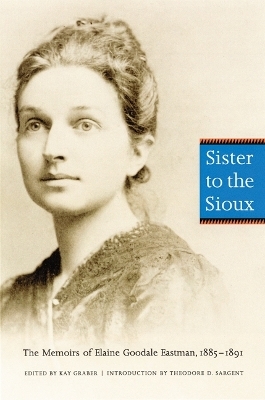 Sister to the Sioux - Elaine Goodale Eastman