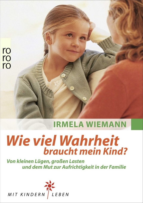 Wie viel Wahrheit braucht mein Kind? - Irmela Wiemann