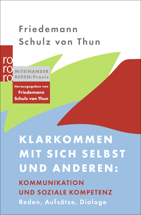 Klarkommen mit sich selbst und anderen: Kommunikation und soziale Kompetenz - Friedemann Schulz von Thun