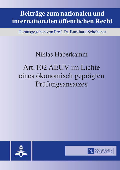 Art. 102 AEUV im Lichte eines ökonomisch geprägten Prüfungsansatzes - Niklas Haberkamm