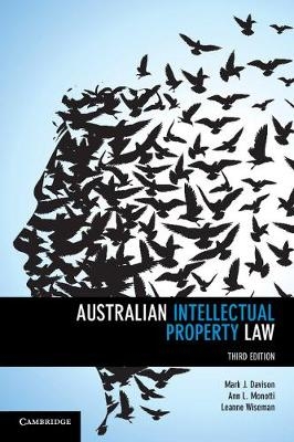 Australian Intellectual Property Law - Mark Davison, Ann Monotti, Leanne Wiseman