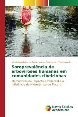 SoroprevalÃªncia de arboviroses humanas em comunidades ribeirinhas - Mioni MagalhÃ£es de Brito, Juarez Quaresma, Tinara AarÃ£o