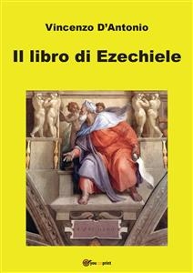 Il libro di Ezechiele - Vincenzo D'Antonio