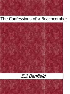 The Confessions of a Beachcomber -  E.j.banfield