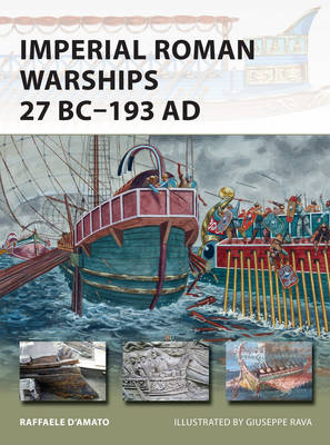 Imperial Roman Warships 27 BC–193 AD - Raffaele D’Amato