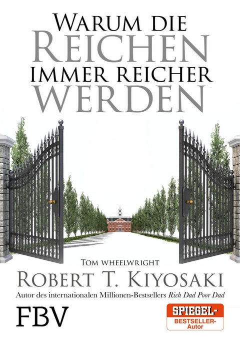 Warum die Reichen immer reicher werden -  Robert T. Kiyosaki,  Tom Wheelwright