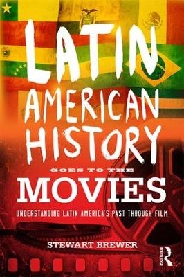 Latin American History Goes to the Movies - Stewart Brewer