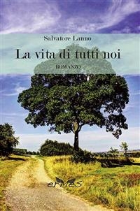 La vita di tutti noi - Salvatore Lanno