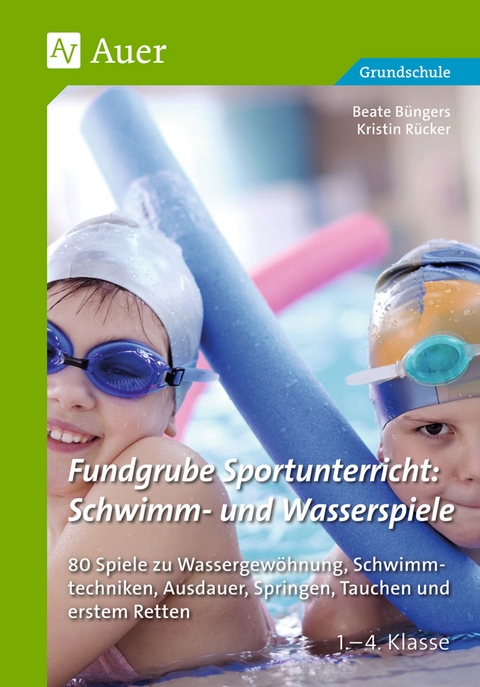 Fundgrube Sportunterricht: Schwimm- & Wasserspiele - Beate Büngers, Kristin Rücker