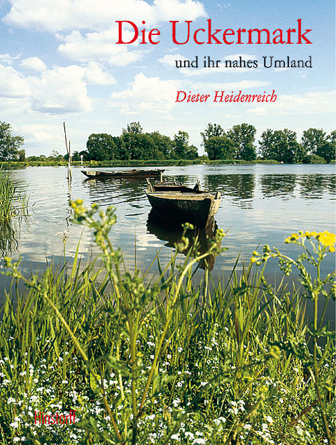 Die Uckermark und ihr nahes Umland - Dieter Heidenreich