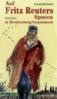 Auf den Spuren von Fritz Reuter in Mecklenburg-Vorpommern - Arnold Hückstädt