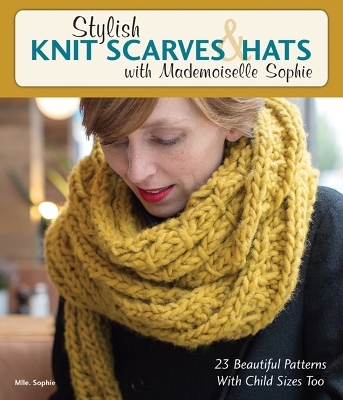 Stylish Knit Scarves & Hats with Mademoiselle Sophie - Mlle Sophie