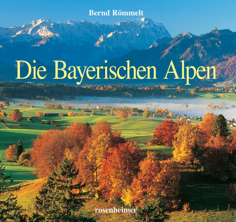 Die Bayerischen Alpen - Bernd Römmelt