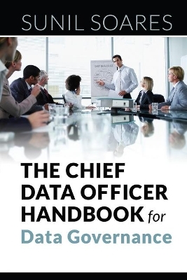 The Chief Data Officer Handbook for Data Governance - Sunil Soares