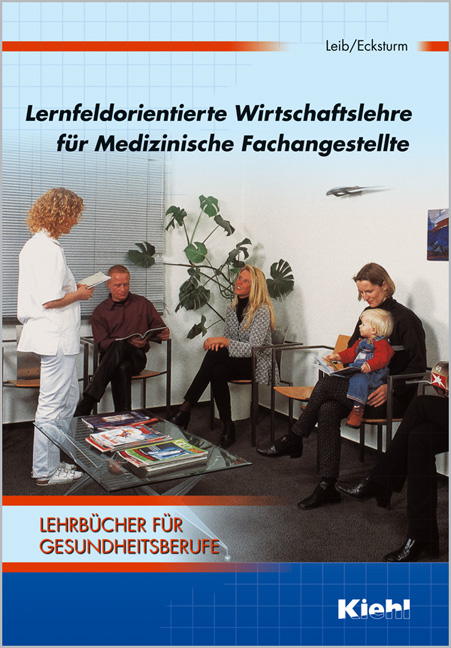 Lernfeldorientierte Wirtschaftslehre für Medizinische Fachangestellte - Wolfgang Leib, Hartmut Ecksturm