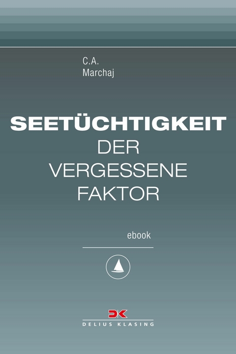 Seetüchtigkeit: der vergessene Faktor - Czeslaw A. Marchaj