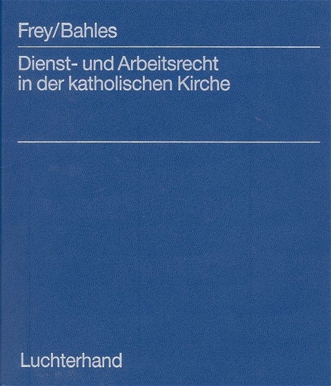 Dienst und Arbeitsrecht in der katholischen Kirche - 