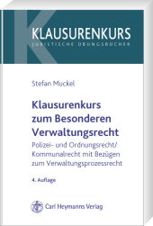 Klausurenkurs zum Besonderen Verwaltungsrecht (Polizei- und Ordnungsrecht /Kommunalrecht mit Bezügen zum Verwaltungsprozessrecht) - Stefan Muckel