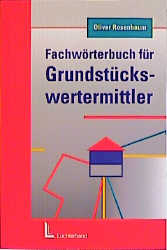 Fachwörterbuch für den Grundstückswertermittler - Oliver Rosenbaum