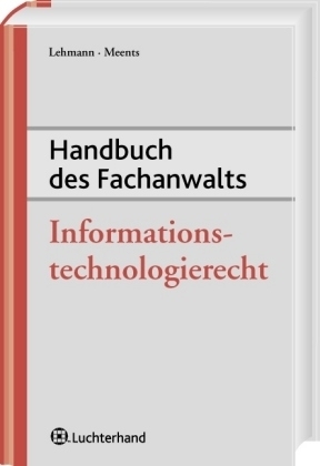 Handbuch des Fachanwalts Informationstechnologierecht - Rüdiger Lehmann, Jan G Meents