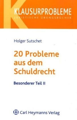 20 Probleme aus dem Schuldrecht - Besonderer Teil II - Holger Sutschet