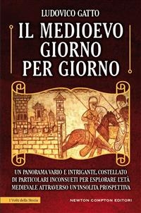 Il Medioevo giorno per giorno - Ludovico Gatto