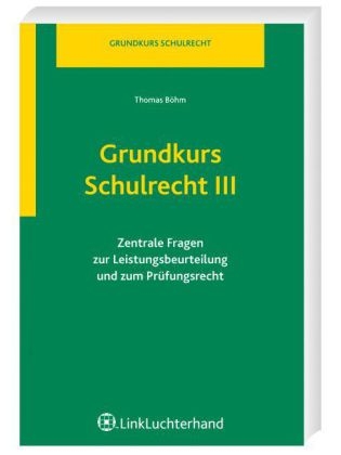 Grundkurs Schulrecht III - Thomas Böhm