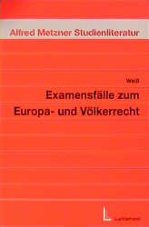 Examensfälle zum Europa- und Völkerrecht - Wolfgang Weiss