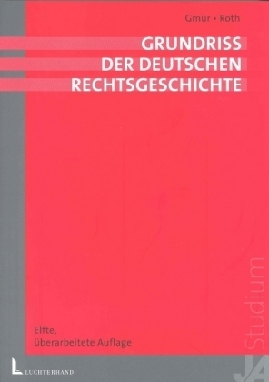 Grundriss der deutschen Rechtsgeschichte - Rudolf Gmür, Andreas Roth