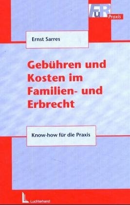 Gebühren und Kosten im Familien- und Erbrecht - Ernst Sarres