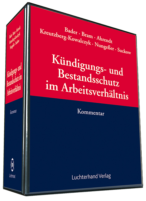 Kündigungs- und Bestandsschutz im Arbeitsverhältnis - Peter Bader, Rainer Bram, Martina Ahrend, Saskia Klug, Matthias Kreutzberg-Kowalczyk, Astrid Nungeßer, Jens Suckow, Annette Volk