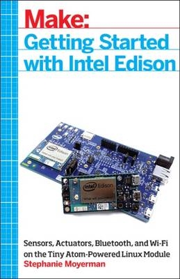 Getting Started with Intel Edison - Stephanie Moyerman