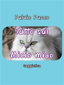 Tutto sul Micio miao - Fulvio Fusco