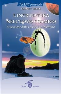 L’incrinatura nell’uovo cosmico  - Joseph C. Pierce