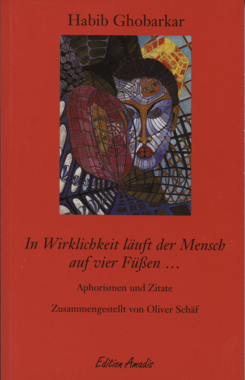 In Wirklichkeit läuft der Mensch auf vier Füssen... - Habib Ghobarkar