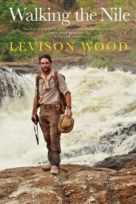 Walking the Nile - Levison Wood