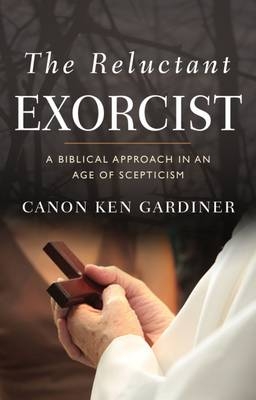 The Reluctant Exorcist - Ken Gardiner