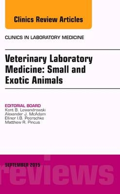 Veterinary Laboratory Medicine: Small and Exotic Animals, An Issue of Clinics in Laboratory Medicine