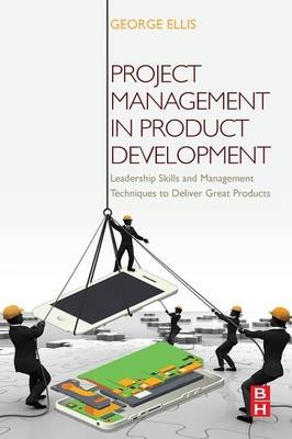 Project Management in Product Development - George Ellis