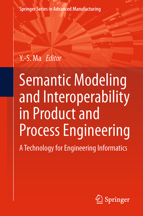 Semantic Modeling and Interoperability in Product and Process Engineering - 