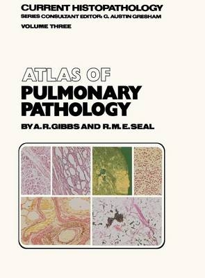 Atlas of Pulmonary Pathology - Allen R. Gibbs, R.M. Seal