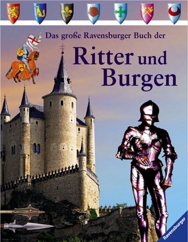 Das große Ravensburger Buch der Ritter und Burgen